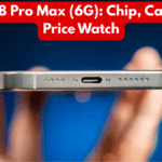 iPhone 18 Pro Max (6G): Chip, Cameras & Price Watch