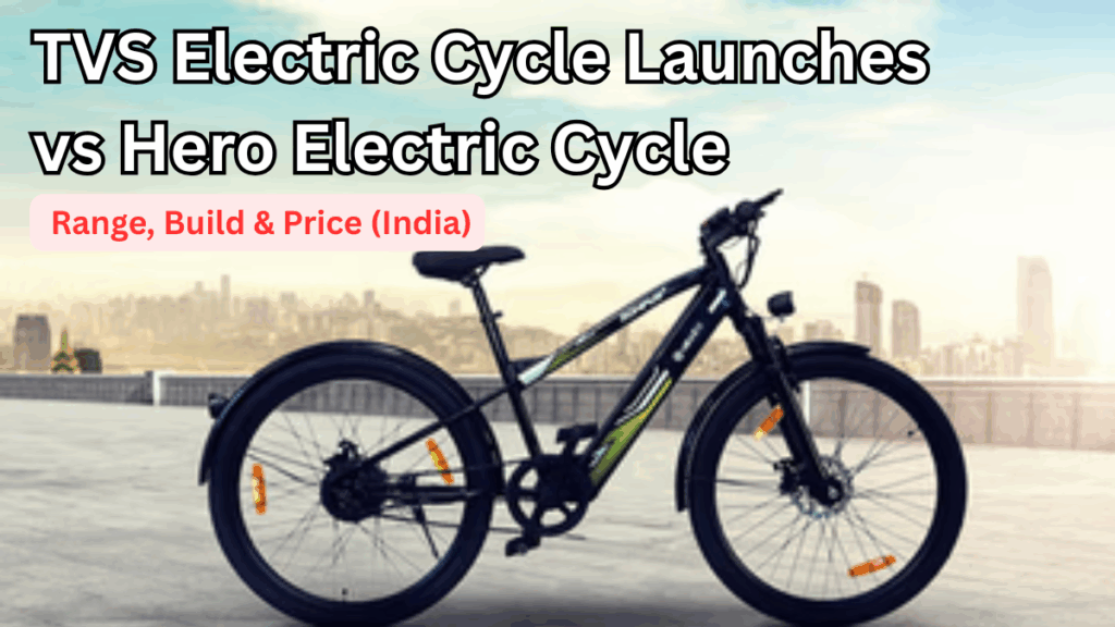 TVS Electric Cycle Launches vs Hero Electric Cycle: Range, Build & Price (India)