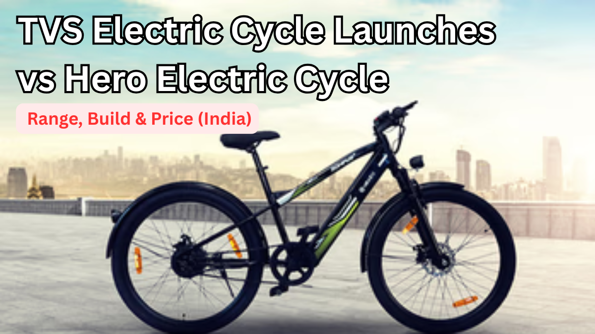TVS Electric Cycle Launches vs Hero Electric Cycle: Range, Build & Price (India)