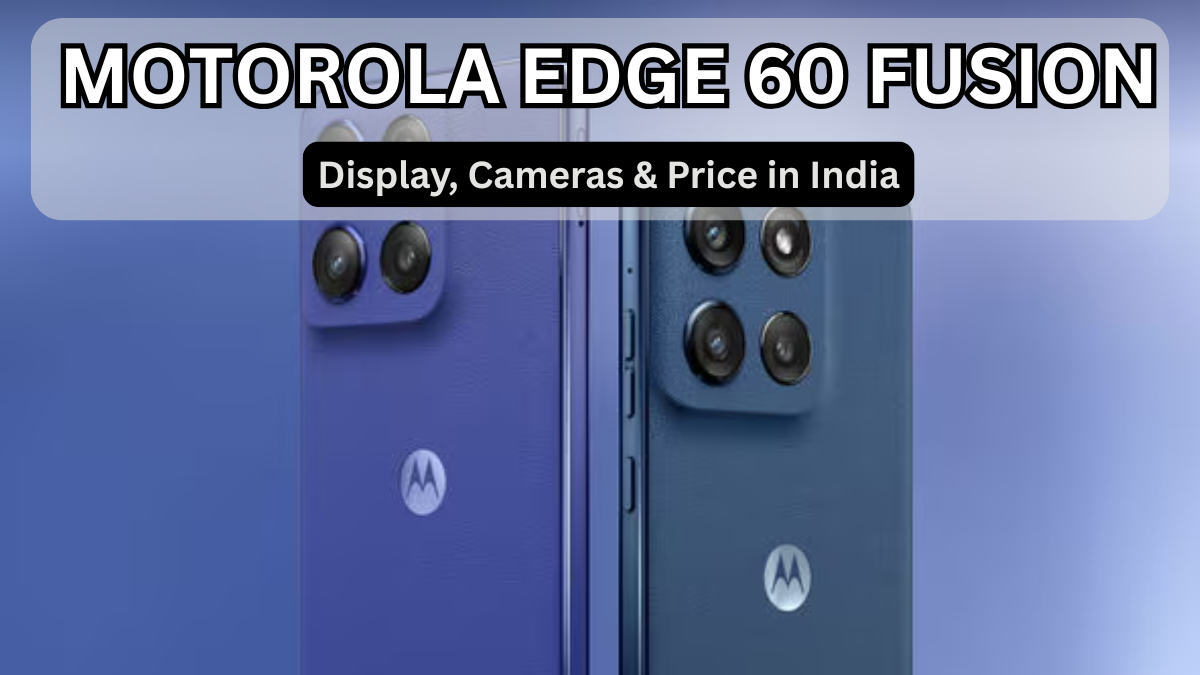 Motorola Edge 60 Fusion: Display, Cameras & Price in India