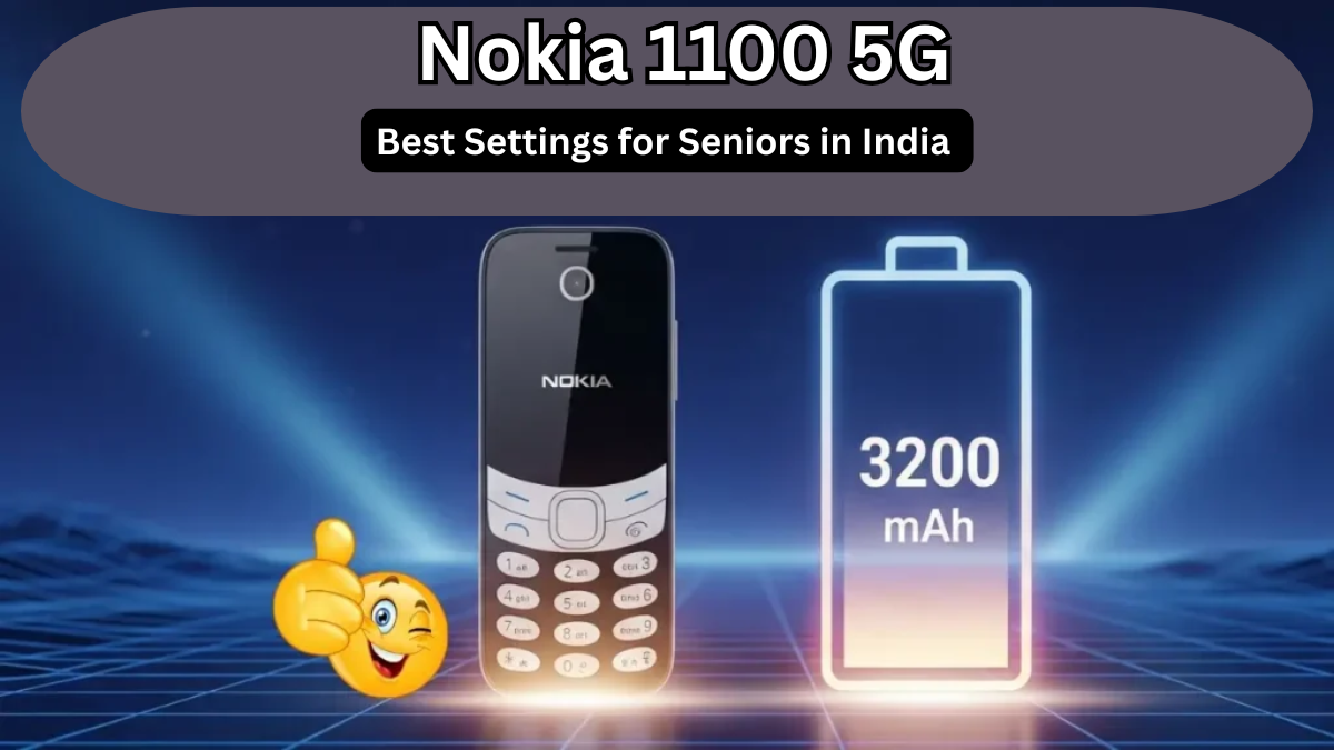 Nokia 1100 5G: Best Settings for Seniors in India (Loudspeaker, SOS & Battery)