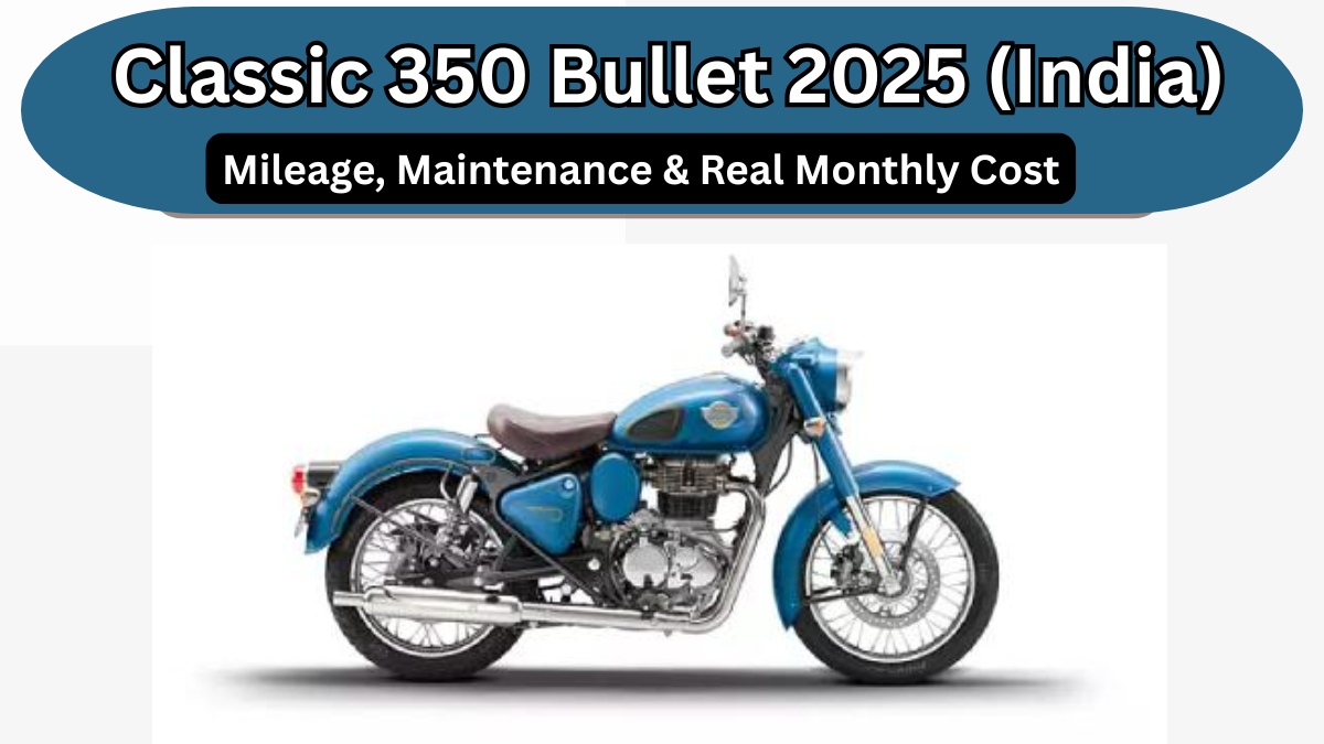 Classic 350 Bullet 2025 (India): Mileage, Maintenance & Real Monthly Cost