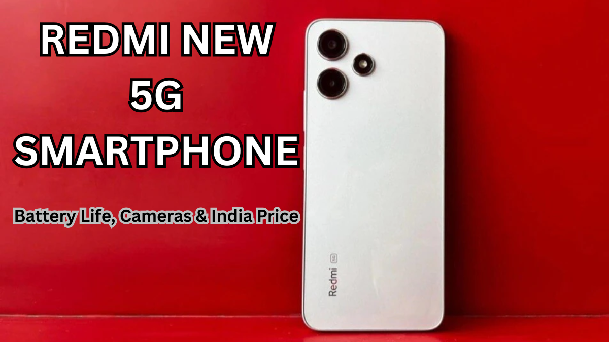Redmi New 5G Smartphone: Battery Life, Cameras & India Price