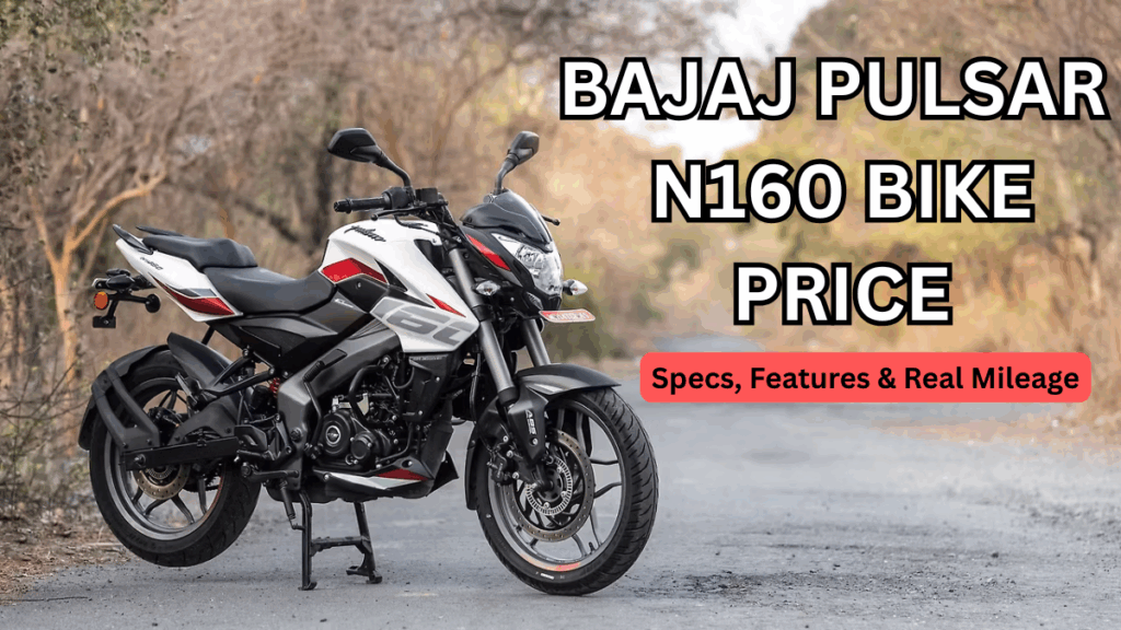 Bajaj Pulsar N160 Bike Price: Specs, Features & Real Mileage