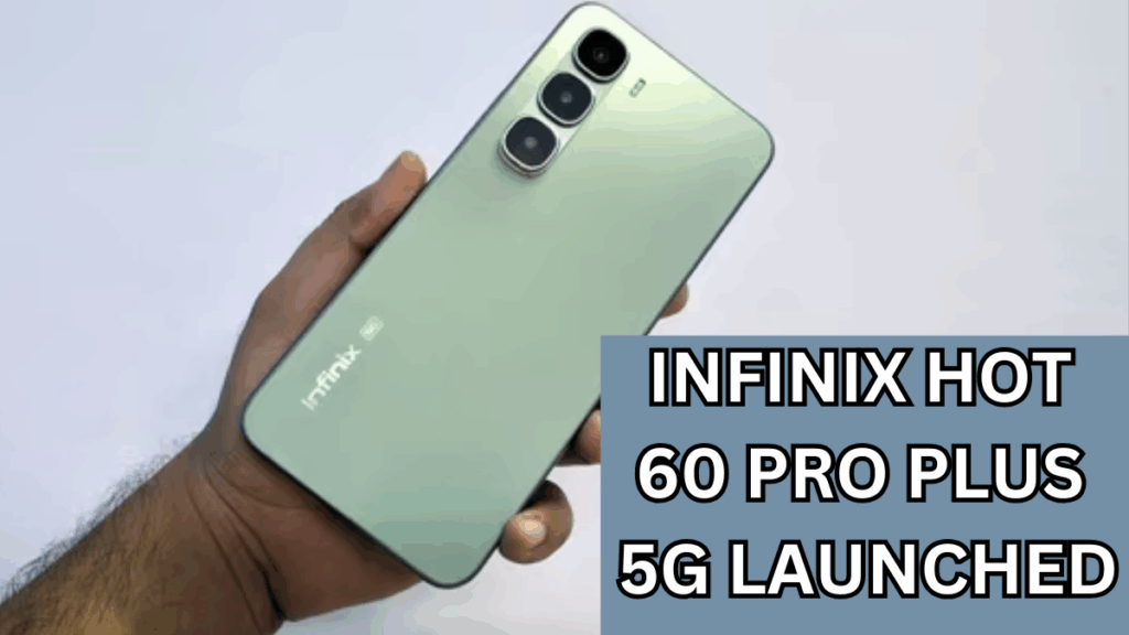 Infinix Hot 60 Pro Plus 5G Launched: Specs, Cameras & Price