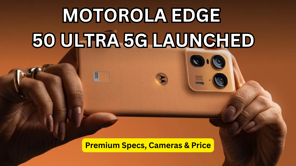 Motorola Edge 50 Ultra 5G Launched: Premium Specs, Cameras & Price