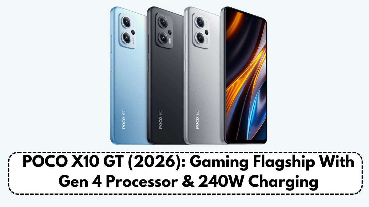 POCO X10 GT (2026): Gaming Flagship With Gen 4 Processor & 240W Charging