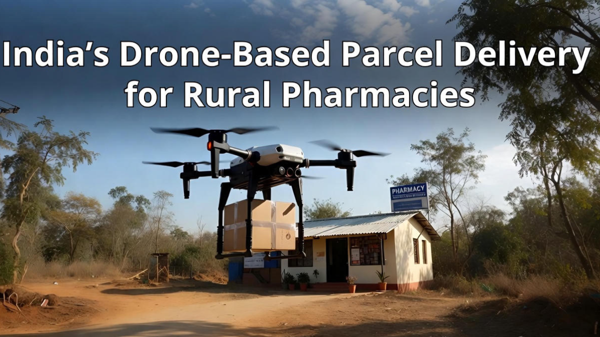 India’s Drone-Based Parcel Delivery for Rural Pharmacies