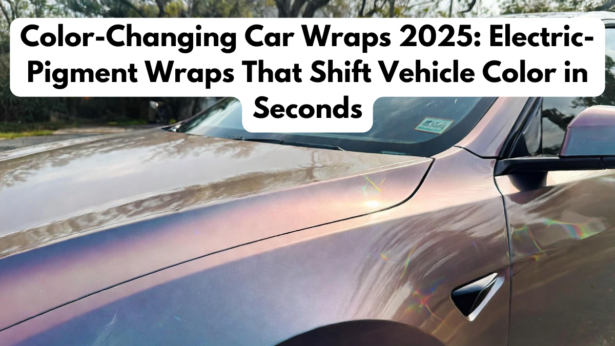Color-Changing Car Wraps 2025: Electric-Pigment Wraps That Shift Vehicle Color in Seconds