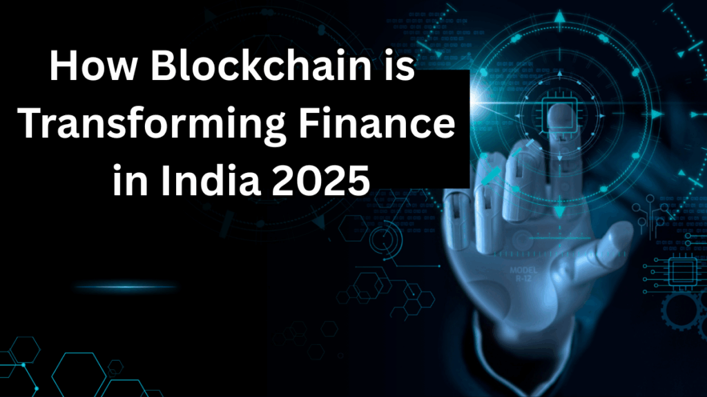 How Blockchain is Transforming Finance in India 2025