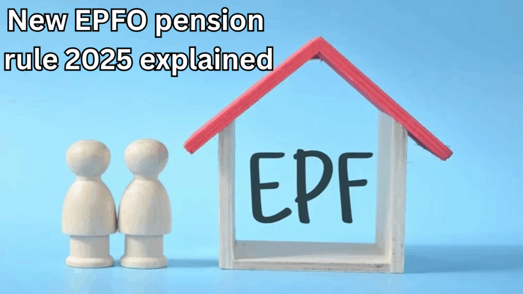 EPFO Pension New Rule 2025: What Changes for Members
