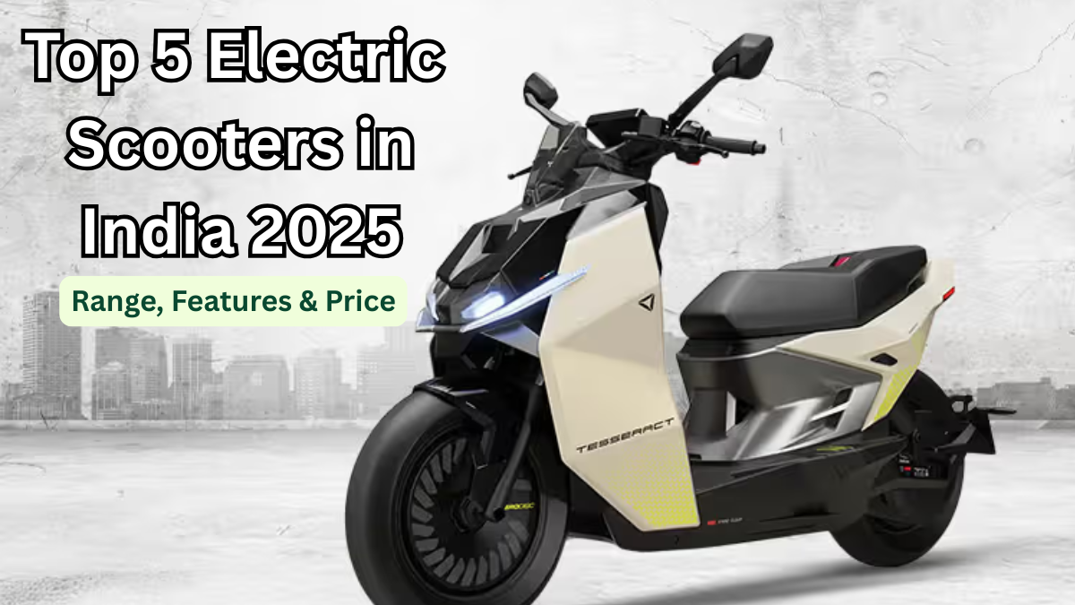 Top 5 Electric Scooters in India 2025 – Range, Features & Price