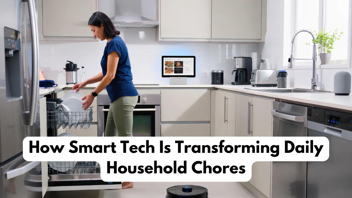 How Smart Tech Is Transforming Daily Household Chores