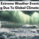 How Extreme Weather Events Are Increasing Due To Global Climate Patterns