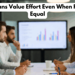 Why Humans Value Effort Even When Results Are Equal