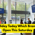 Bank Holiday Today Which Branches Are Open This Saturday