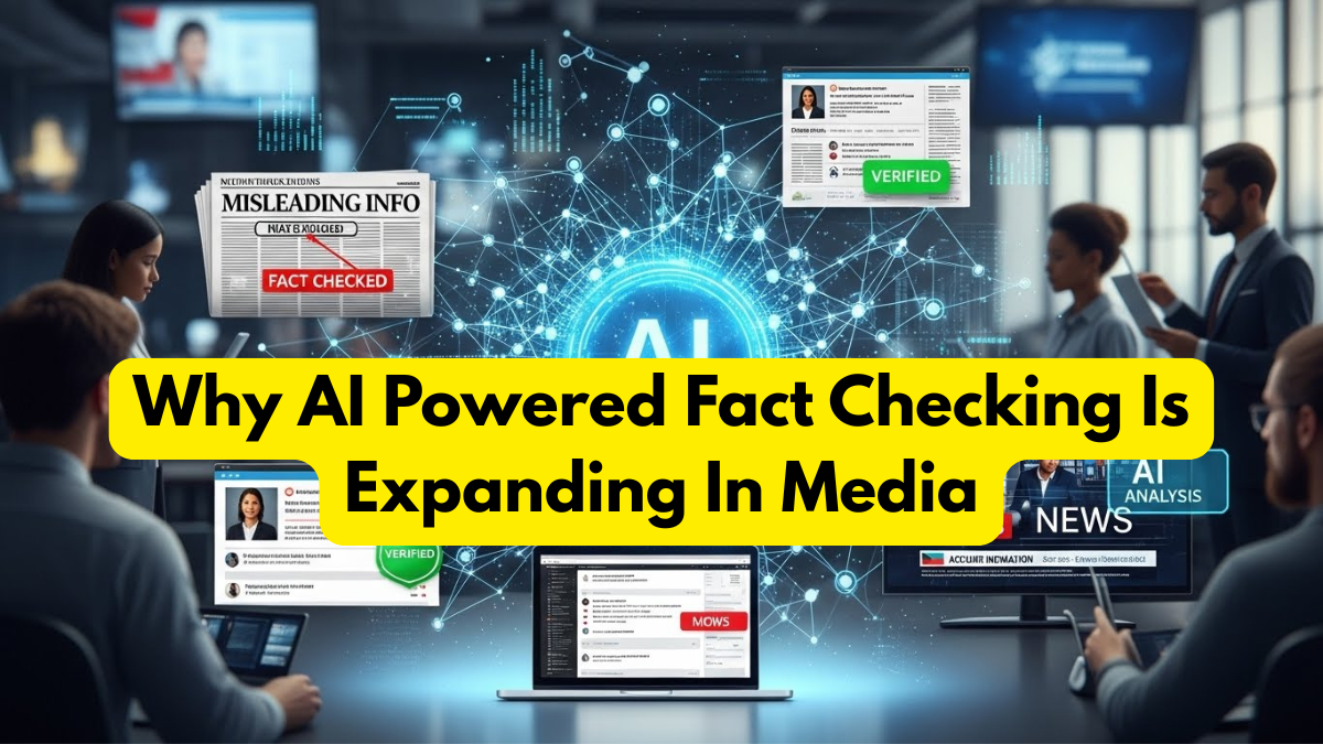 Why AI Powered Fact Checking Is Expanding In Media