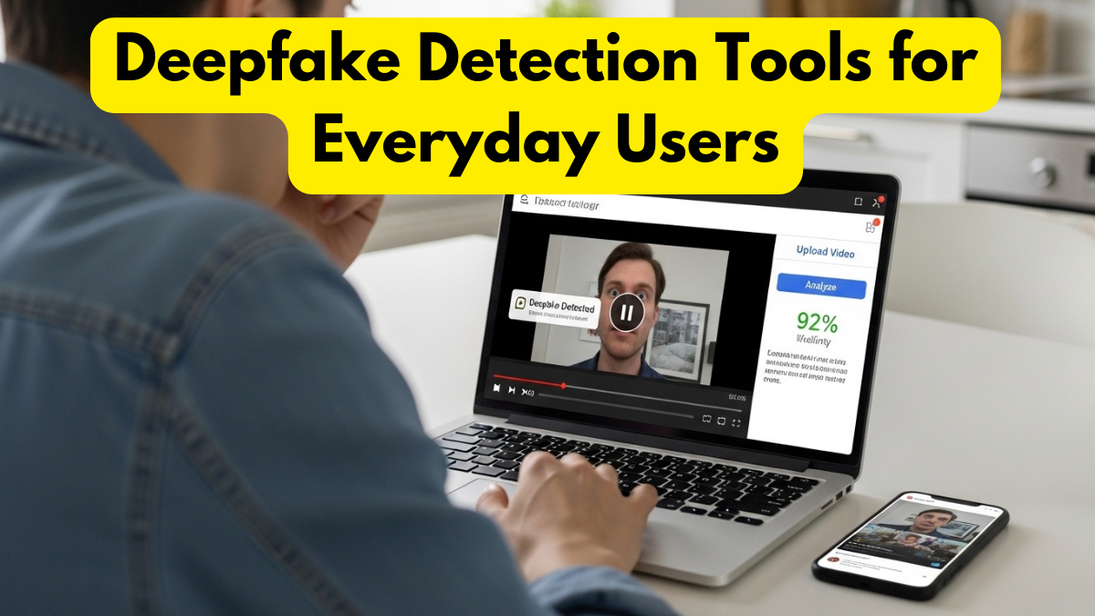Deepfake Detection Tools for Everyday Users