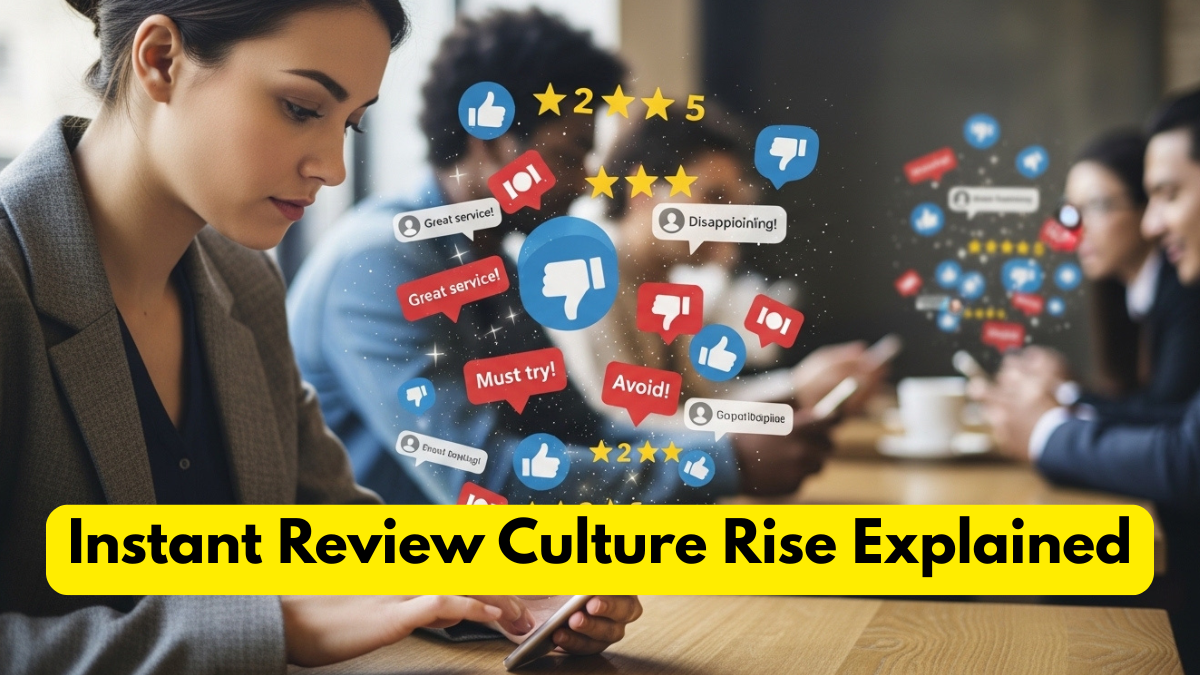 Instant Review Culture Rise Explained